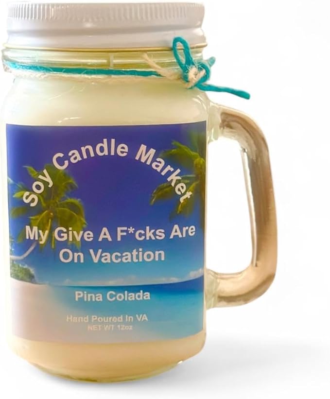 Soy Scented Candles | Handmade & Highly Aromatic Candles Burns Upto 85 Hours in Glass Jar - Perfect for Home Decor, Wedding, Birthday, Dinner (My Give A Fucks are On Vacation - Pina Colada, 12 oz)