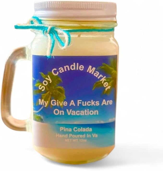 Soy Scented Candles | Handmade & Highly Aromatic Candles Burns Upto 85 Hours in Glass Jar - Perfect for Home Decor, Wedding, Birthday, Dinner (My Give A Fucks are On Vacation - Pina Colada, 16 oz)