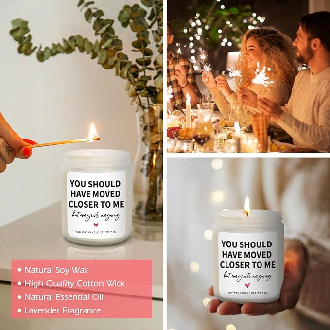 House Warming Gifts for New Home & Women - Funny Gifts for Friends - 'You Should Have Moved Closer' Candle - 7 oz