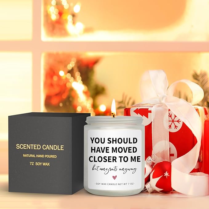 House Warming Gifts for New Home & Women - Funny Gifts for Friends - 'You Should Have Moved Closer' Candle - 7 oz