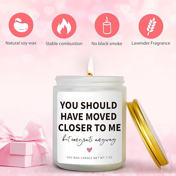 House Warming Gifts for New Home & Women - Funny Gifts for Friends - 'You Should Have Moved Closer' Candle - 7 oz