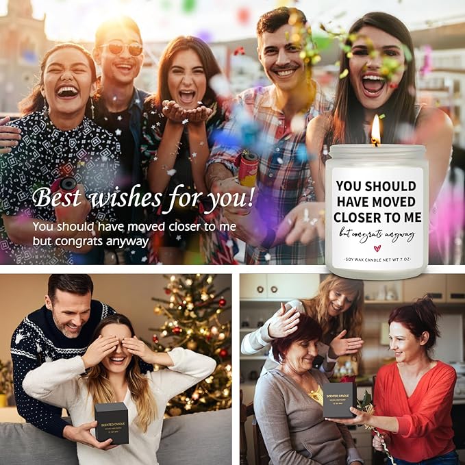 House Warming Gifts for New Home & Women - Funny Gifts for Friends - 'You Should Have Moved Closer' Candle - 7 oz